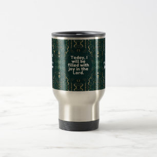 Today, I will be Filled with the Joy in the Lord Travel Mug
