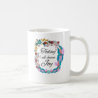 Today I Will Choose Joy Positive Message  Coffee Mug
