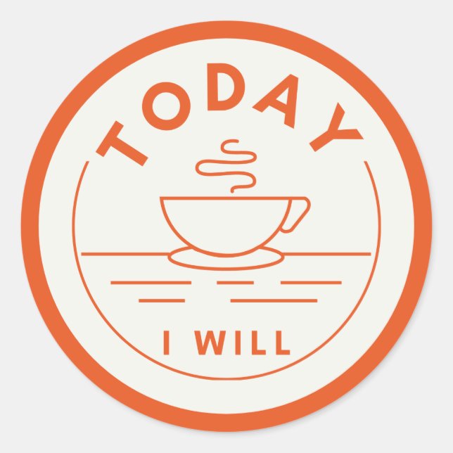 Today I Will Classic Round Sticker (Front)
