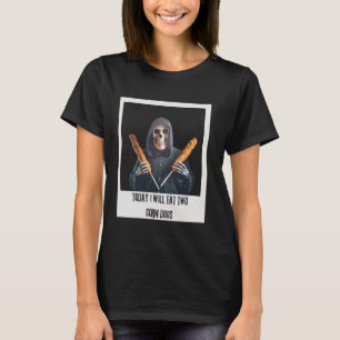 Today I Will Eat Two Corn Dogs and Snack with Skel T-Shirt