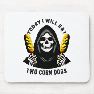 Today I Will Eat Two Corn Dogs Skeleton Silly Meme Mouse Pad
