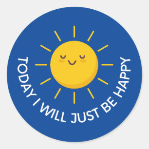 Today I Will Just Be Happy Classic Round Sticker