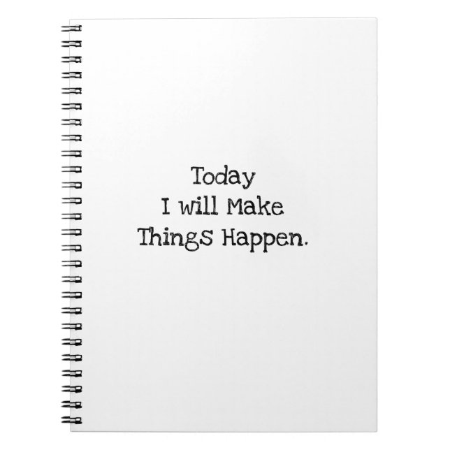 Today I Will Make Things Happen Motivation Notebook (Front)