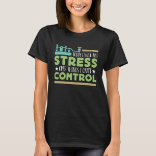Today I Will Not Stress Over Amateur Radio Ham Rad T-Shirt