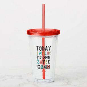 Today I'll Be My Own Super Hero Acrylic Tumbler