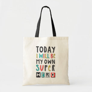 Today I'll Be My Own Super Hero Tote Bag