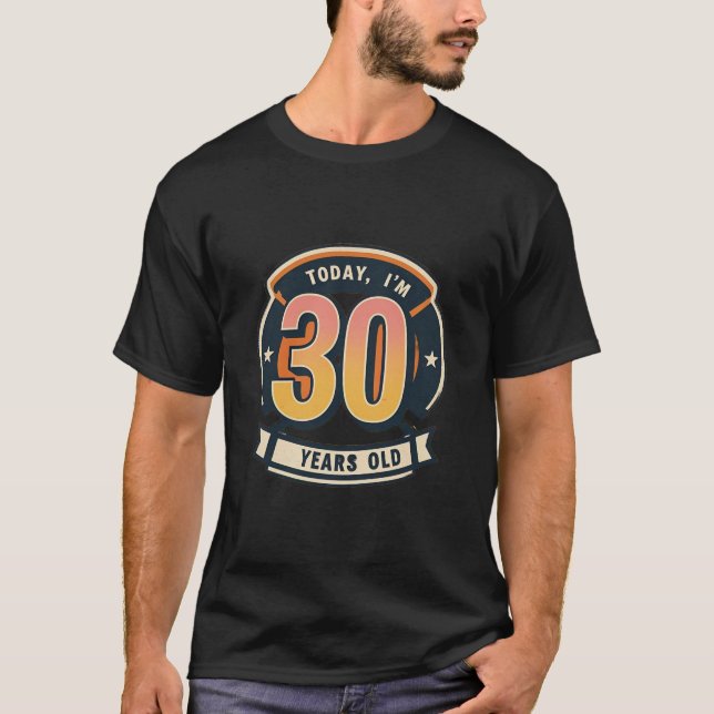 Today I'm 30 Years Old Retro Badge T-Shirt (Front)