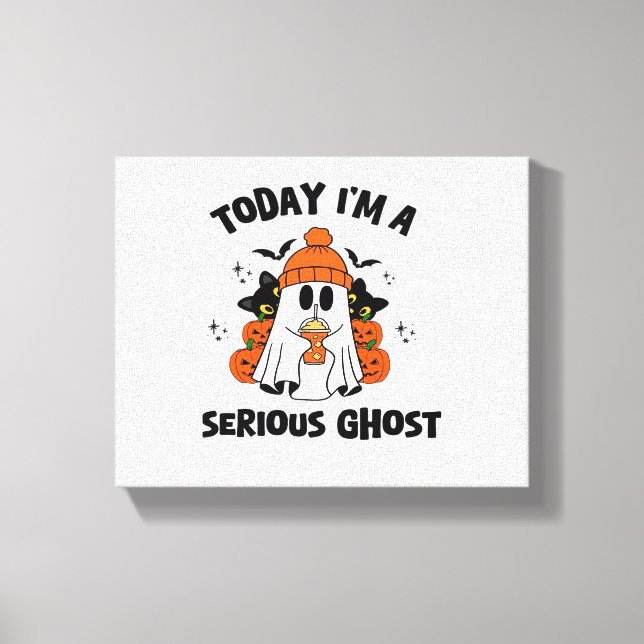 TODAY I'M A SERIOUS GHOST COFFEE PUMPKIN HALLOWEEN CANVAS PRINT (Front)