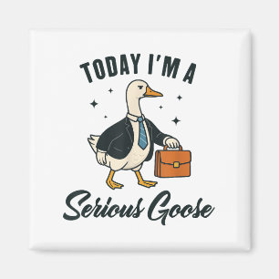 Today Im A Serious Goose Funny Goose Lovers _1  Magnet