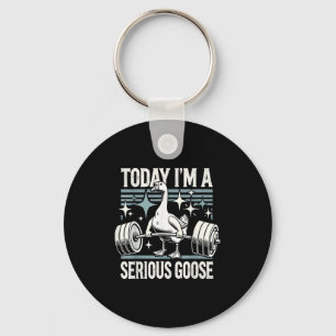 Today I'm A Serious Goose Funny Lifting Weights Gy Key Ring