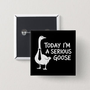Today I'm a Serious Goose Funny Office Animal  15 Cm Square Badge