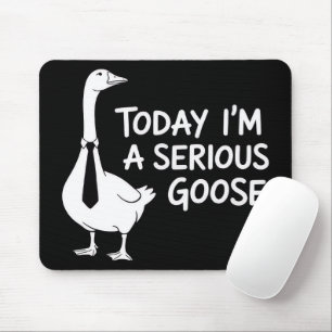 Today I'm a Serious Goose Funny Office Animal Mouse Pad