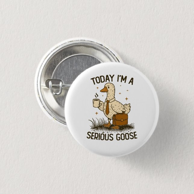 Today I'm A Serious Goose Funny Office Work Animal 3 Cm Round Badge (Front & Back)