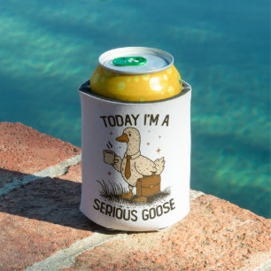 Today I'm A Serious Goose Funny Office Work Animal Can Cooler