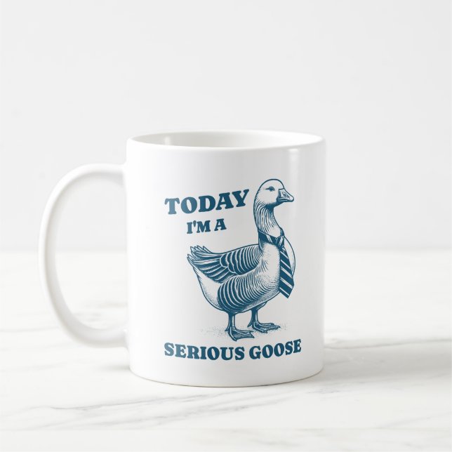 Today I'm A Serious Goose Funny Silly Animal Quote Coffee Mug (Left)