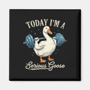 Today I'm A Serious Goose Funny Weightlifting Gym Magnet