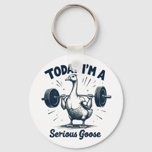 Today I'm A Serious Goose Lifting Weights Gym Key Ring