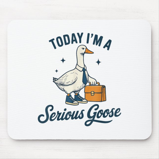 Today Im A Serious Goose Lovers Goose _1  Mouse Pad (Front)