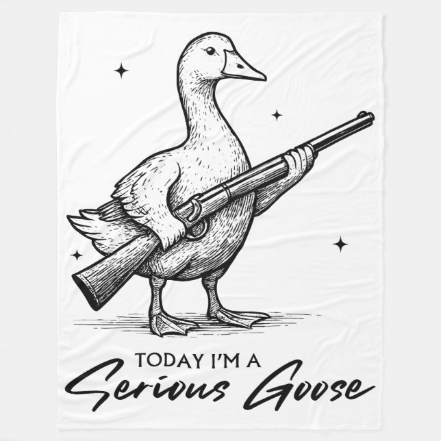 Today I'm A Serious Goose Lovers Goose With Gun Fleece Blanket (Front)