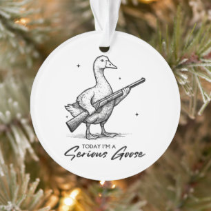 Today I'm A Serious Goose Lovers Goose With Gun Ornament