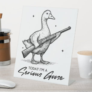 Today I'm A Serious Goose Lovers Goose With Gun Pedestal Sign