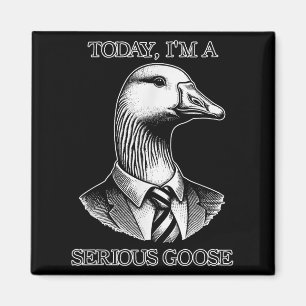 Today Im A Serious Goose Suit Tie Funny Sarcasm Si Magnet