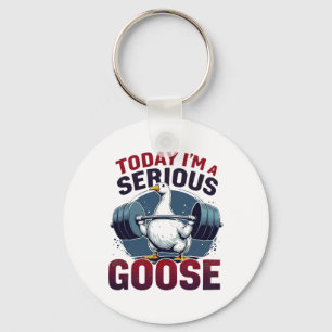 Today I'm A Serious Goose Tee Funny Bodybuilding F Key Ring