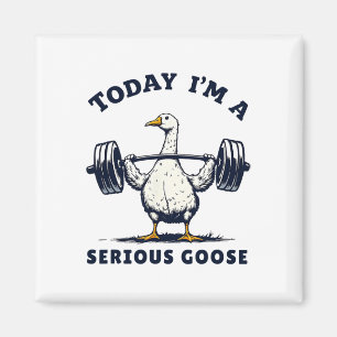 Today I'm A Serious Goose Tee Funny Bodybuilding F Magnet