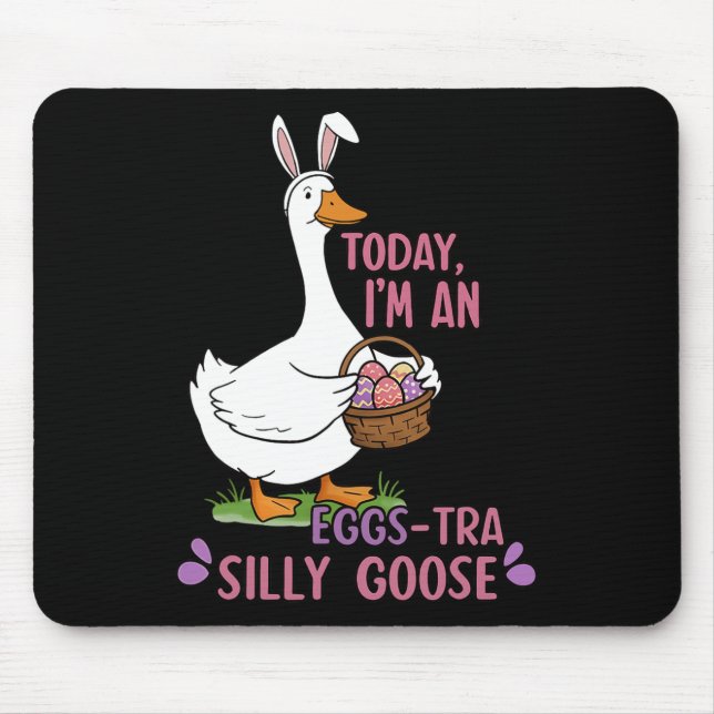 Today I'm An Eggs-tra Silly Goose Easter Day  Mouse Pad (Front)