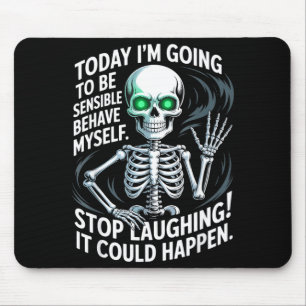 Today I'm Going To Be Sensible And Behave Myself S Mouse Pad
