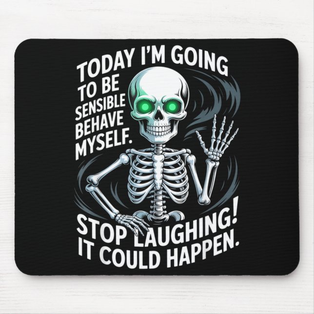 Today I'm Going To Be Sensible And Behave Myself S Mouse Pad (Front)