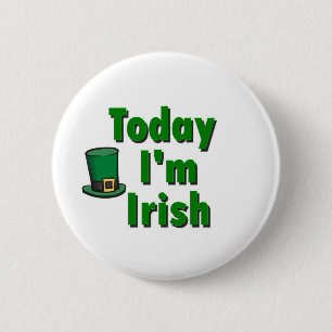 Today I'm Irish 6 Cm Round Badge