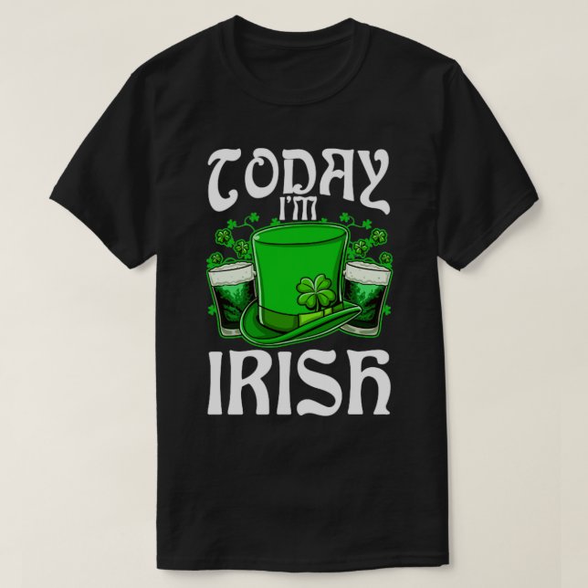 Today Im Irish Drinking Beer St Patricks Day T-Shirt (Design Front)
