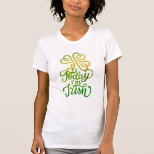 Today I'm Irish St Patrick's Day T-Shirt