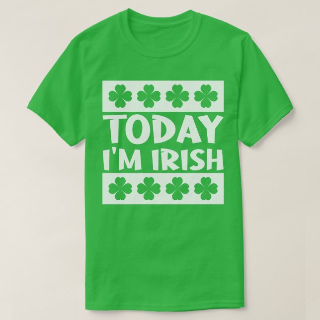 Today Im Irish T-Shirt (Design Front)