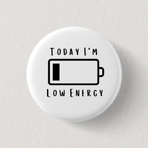 Today I'm.... Low Energy 3 Cm Round Badge