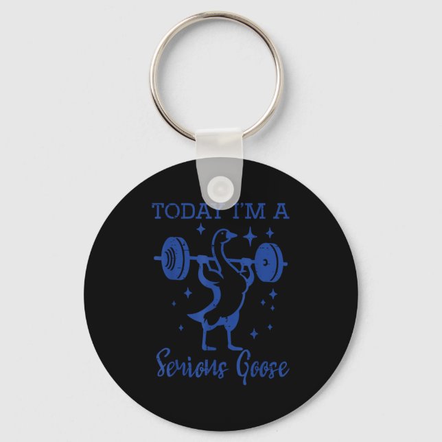 Today Im Serious Goose Barbell Gym Workout Men Wom Key Ring (Front)
