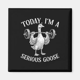 Today I'm Serious Goose Magnet
