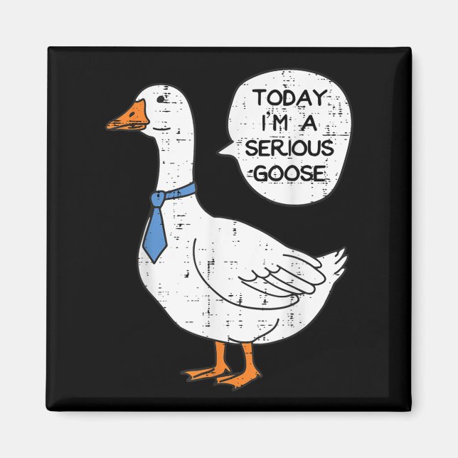 Today Im Serious Goose Necktie Funny Work Meme Men Magnet (Front)