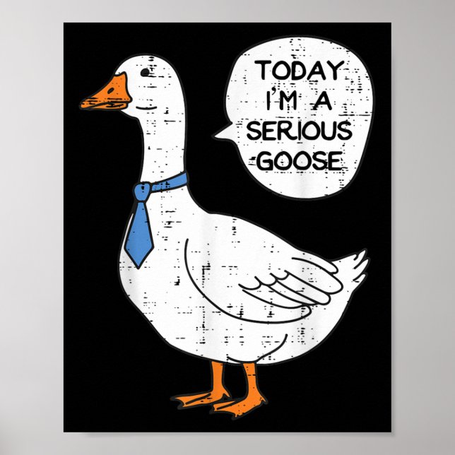 Today Im Serious Goose Necktie Funny Work Meme Men Poster (Front)