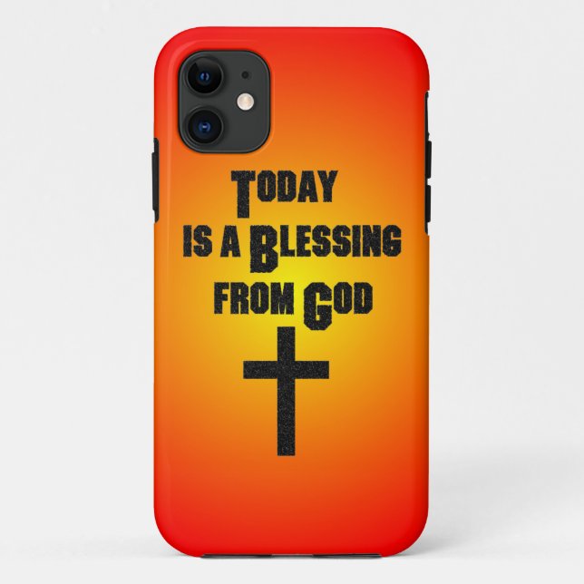 Today is a Blessing From God Case-Mate iPhone Case (Back)