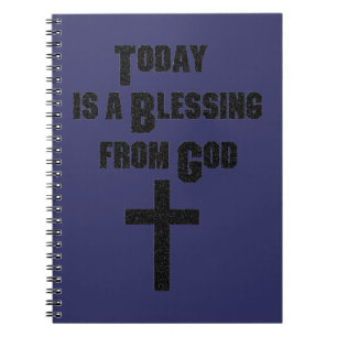Today is a Blessing From God Spiral Notebook