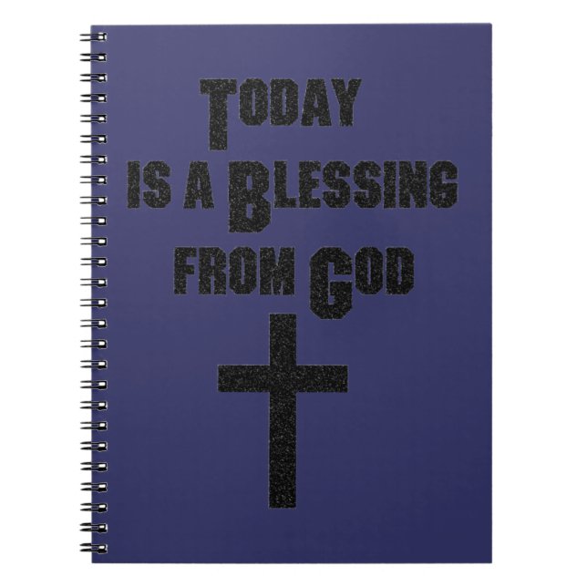 Today is a Blessing From God Spiral Notebook (Front)