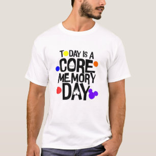 Today Is A Core Memory Day T-Shirt