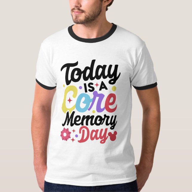 today is a core Memory day  T-Shirt (Front)