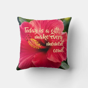 Today is a gift; make every moment count - 16x16 cushion
