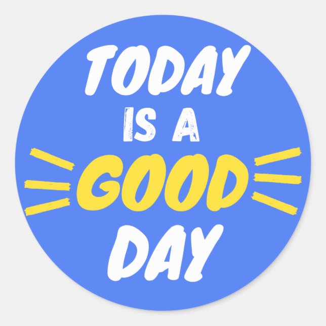 Today is a good day classic round sticker (Front)