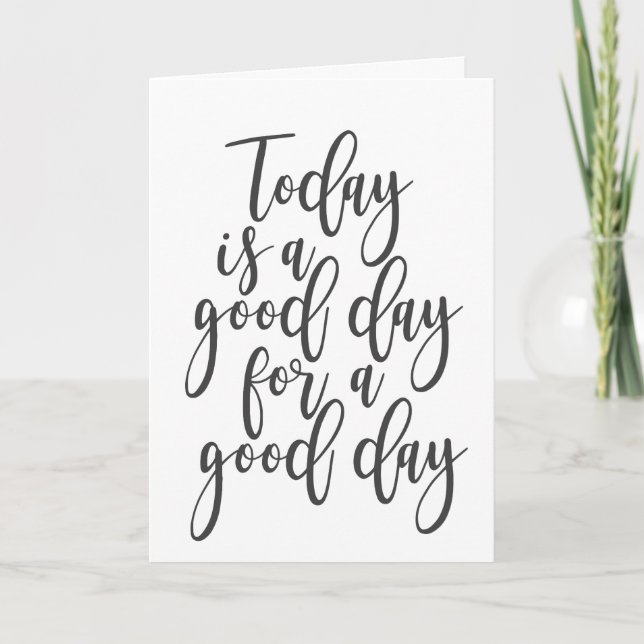 Today is a Good Day for a Good Day Card (Front)