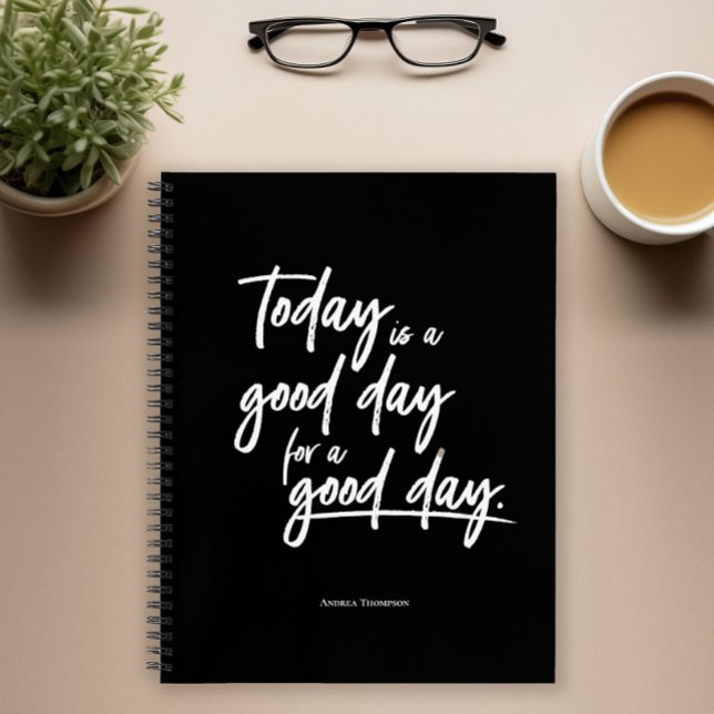 Today is a good day for a good day custom notebook (Personalized Corporateevent, Motivational bulk order Notebooks.)
