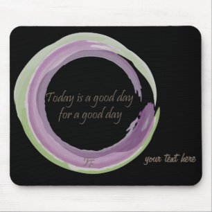 "Today is a good day for a good day" Mouse Pad